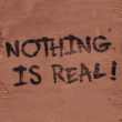 Nothing is real